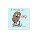 A POTATO ON A BIKE — by Élise Gravel