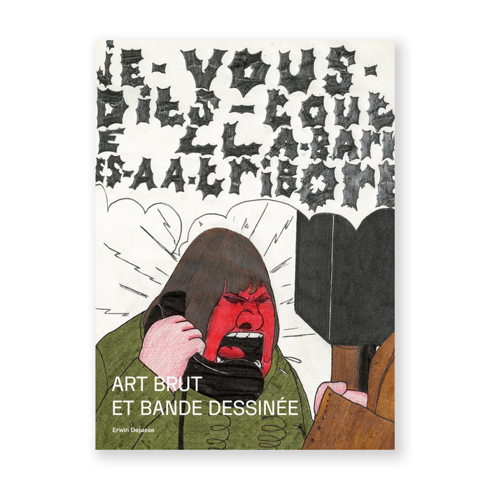 ART BRUT ET BANDE DESSINÉE — by Erwin Dejasse