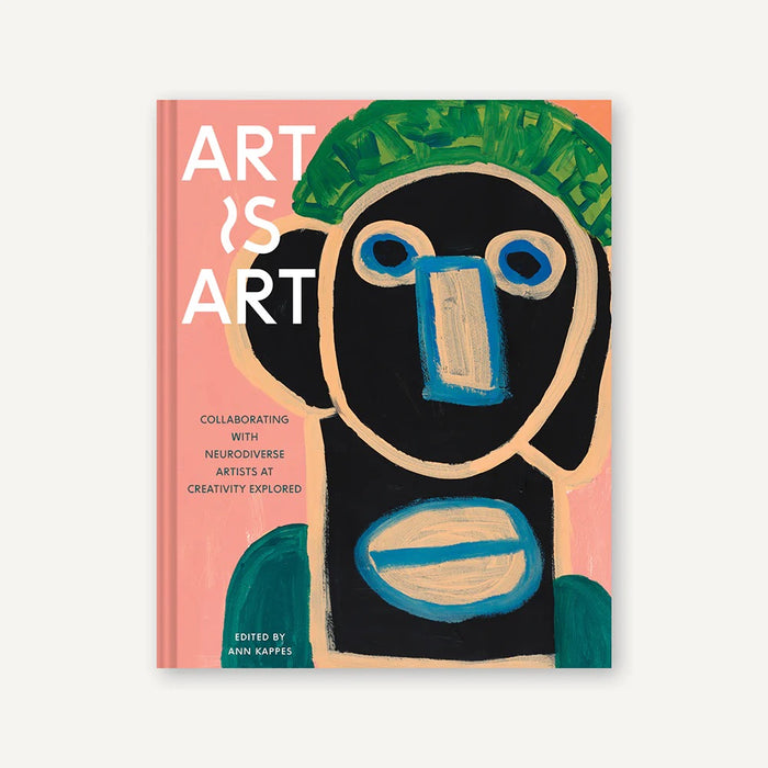 ART IS ART: Collaborating with Neurodiverse Artists at Creativity Explored — by Ann Kappes