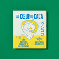 AU COEUR DU CACA : POUR UNE VIE ENTIÈRE DE BEAUX CACAS — by Kôichirô Fujita and Bunpei Yorifuji