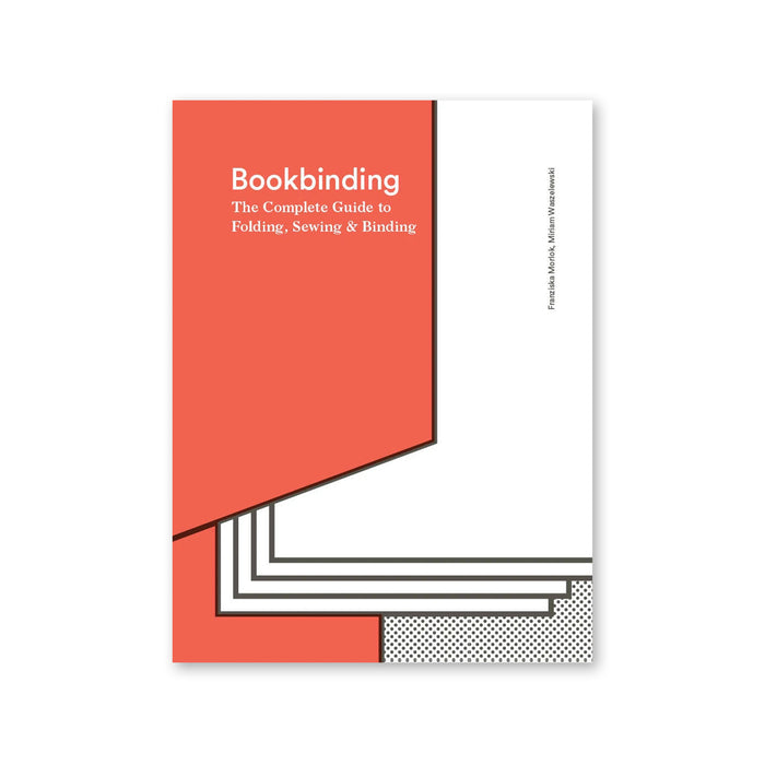 BOOKBINDING The Complete Guide to Folding, Sewing & Binding —  by Franziska Morlok and Miriam Waszelewski