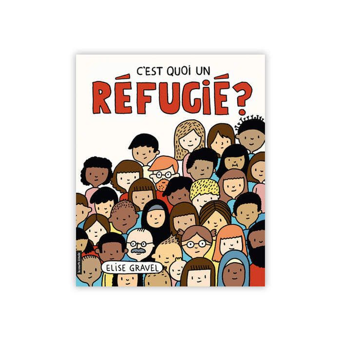 C'EST QUOI UN RÉFUGIÉ ? — by Élise Gravel