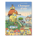 CHANGER D'AIR — by Jeanne Macaigne