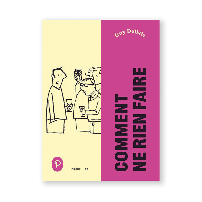 COMMENT NE RIEN FAIRE — by Guy Delisle