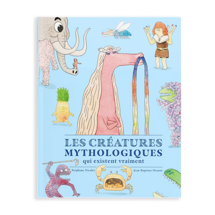 CRÉATURES MYTHOLOGIQUES QUI EXISTENT VRAIMENT — by Stéphane Nicolet and Jean-Baptiste Drouot