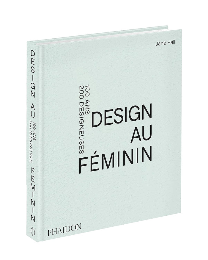 DESIGN AU FÉMININ : 100 ans, 200 designeuses — by Jane Hall