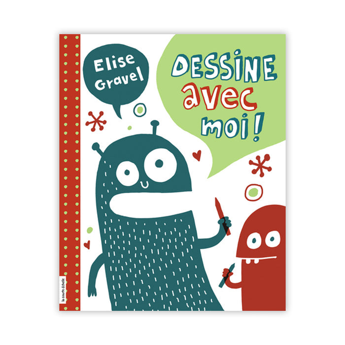 DESSINE AVEC MOI ! — by Élise Gravel