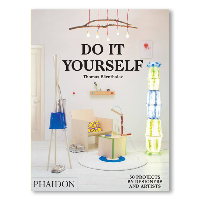 DO IT YOURSELF: 50 PROJECTS BY DESIGNERS AND ARTISTS — by Thomas Bärnthaler