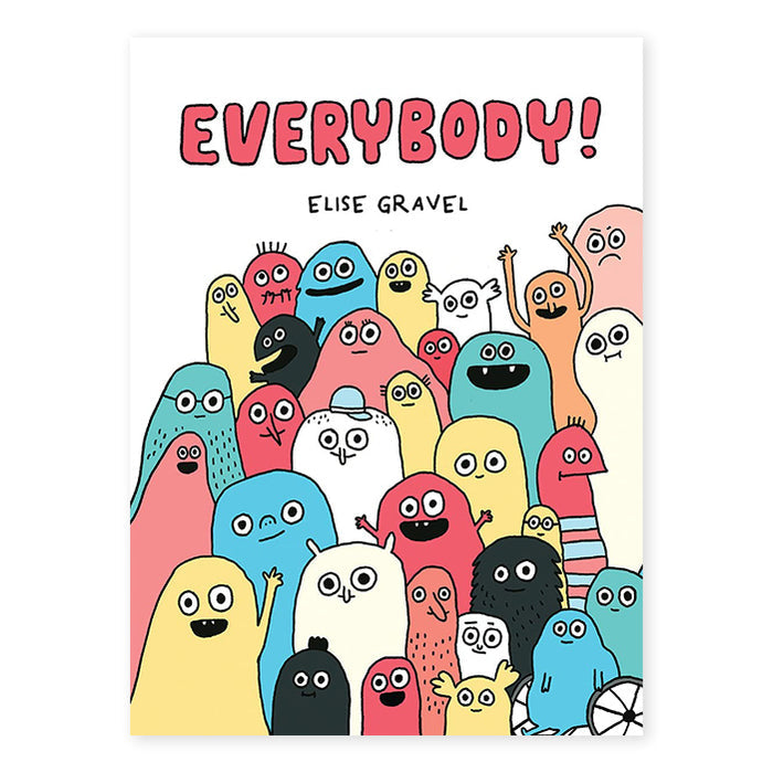 EVERYBODY! — by Elise Gravel