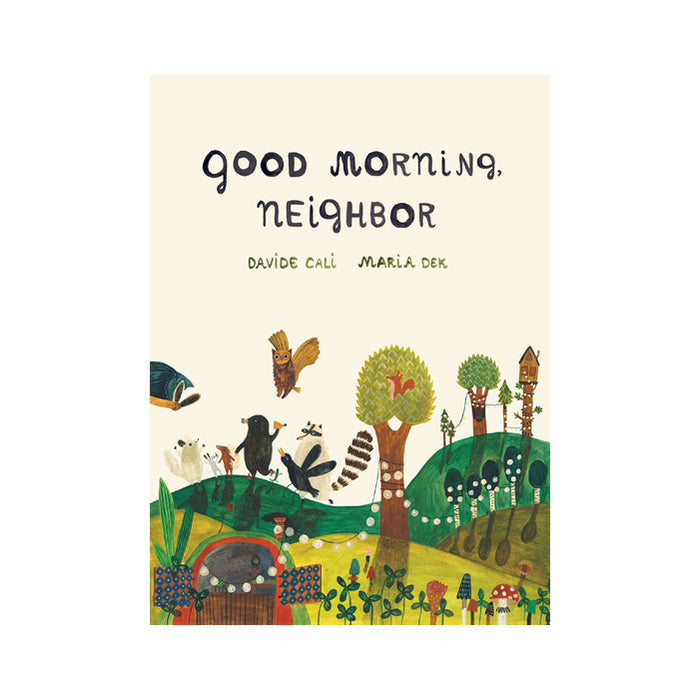 GOOD MORNING, NEIGHBOR — by Davide Cali & Maria Dek