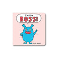 I'M THE BOSS! — by Élise Gravel