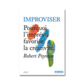 IMPROVISER : pourquoi l'imprévu favorise la créativité — by Robert Poynton