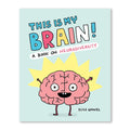 IT’S MY BRAIN! — by Élise Gravel