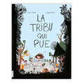 LA TRIBU QUI PUE — by Élise Gravel and Magali Le Huche