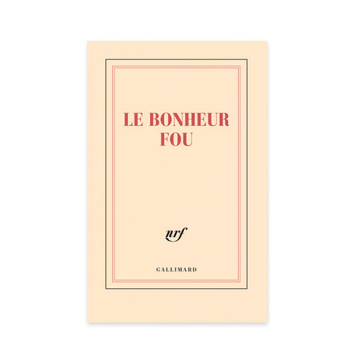 "LE BONHEUR FOU" NOTEBOOK — by Gallimard