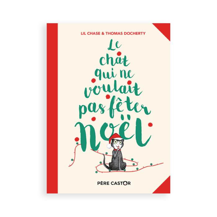 LE CHAT QUI NE VOULAIT PAS FÊTER NOËL — by Lil Chase and Thomas Docherty