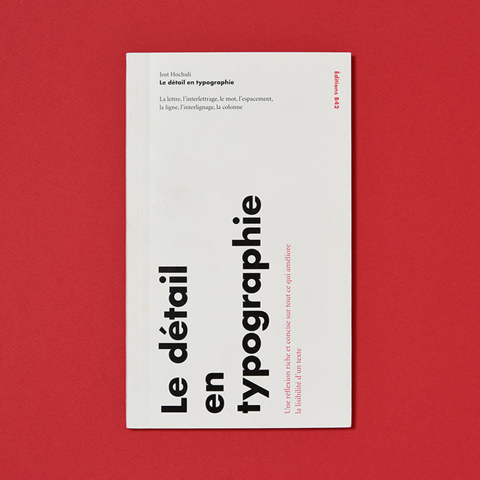 LE DÉTAIL EN TYPOGRAPHIE : La lettre, l’interlettrage, le mot, l’espacement, la ligne, L’interlignage, La colonne — by Jost Hochuli