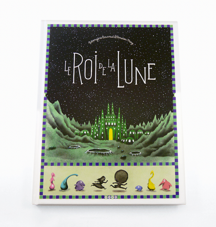 LE ROI DE LA LUNE — by Donatien Mary and Bérengère Cournut