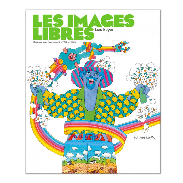 LES IMAGES LIBRES, Dessiner pour l’enfant entre 1966 et 1986 — by Loic Boyer
