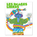LES IMAGES LIBRES, Dessiner pour l’enfant entre 1966 et 1986 — by Loic Boyer