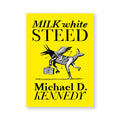 MILK WHITE STEED — by Micheal D. Kennedy