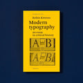MODERN TYPOGRAPHY, an essay in critical history — by Robin Kinross