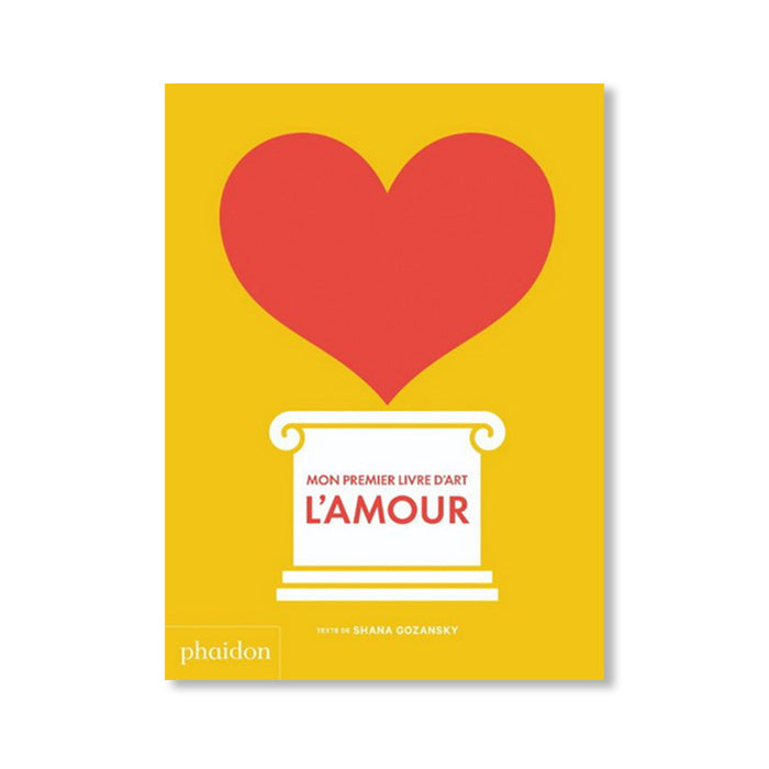 MON PREMIER LIVRE D'ART : L'AMOUR — by Shana Gozansky