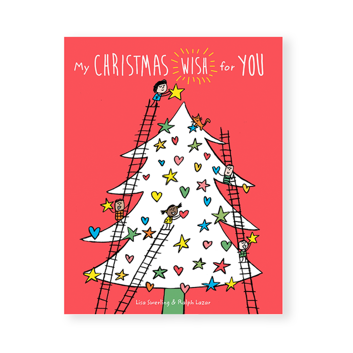 MY CHRISTMAS WISH FOR YOU — by Lisa Swerling and Ralph Lazar
