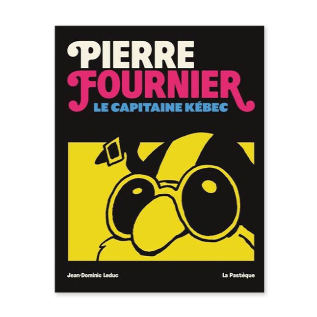 PIERRE FOURNIER : LE CAPITAINE KÉBEC — by Jean-Dominic Leduc