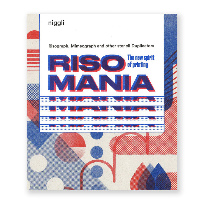 RISOMANIA, The New Spirit of Printing — by John Z. Komurki