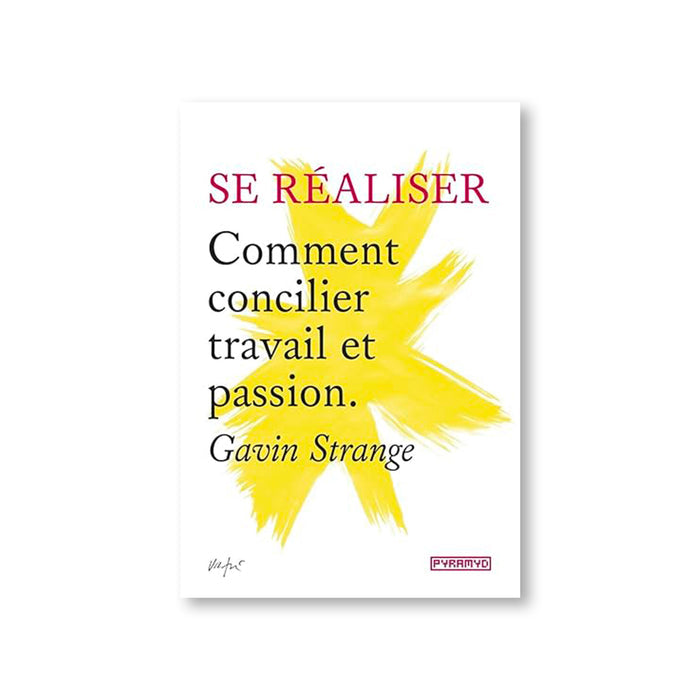 SE RÉALISER : Comment concilier travail et passion. — by Gavin Strange
