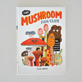 THE MUSHROOM FAN CLUB – by Elise Gravel