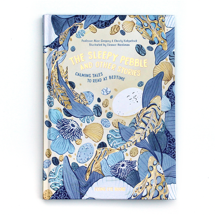 THE SLEEPY PEBBLE AND OTHER STORIES — by Alice Gregory, Christy Kirkpatrick and Eleanor Hardiman