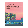 TOTALE RÉSISTANCE — by Helge Reumann