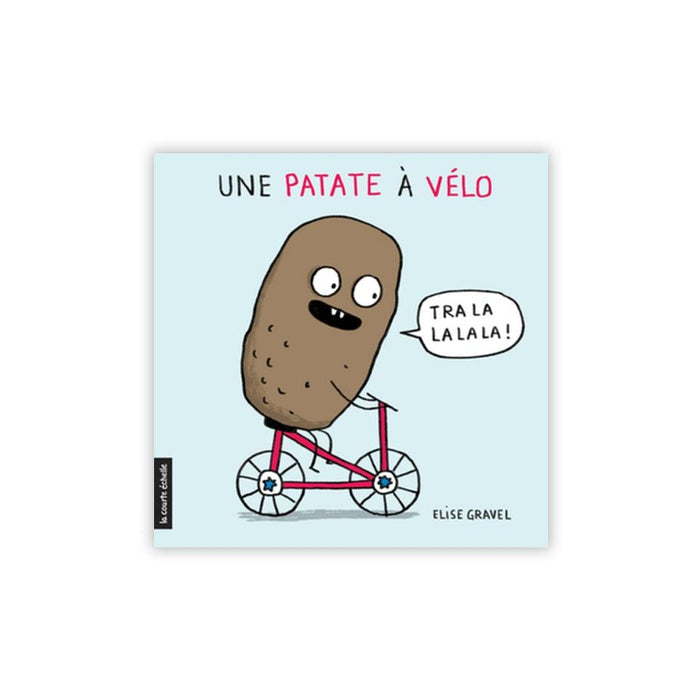 UNE PATATE À VÉLO — by Élise Gravel