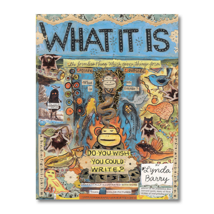 WHAT IT IS — by Lynda Barry
