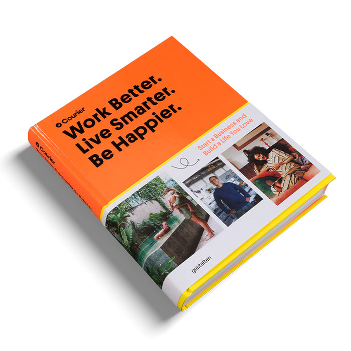 WORK BETTER. LIVE SMARTER. BE HAPPIER. — by Courier, Jeff Taylor and Daniel Giacopelli